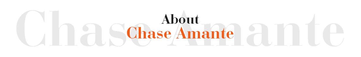 about Chase Amante
